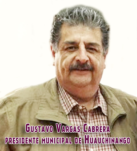 GUSTAVO VARGAS PRESIDENTE DE HUAUCHINANGO