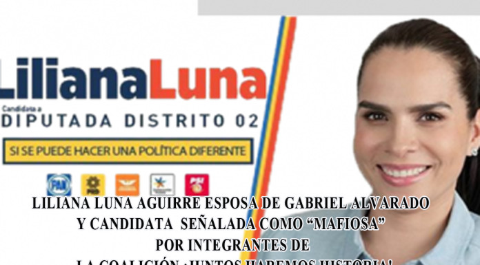 Integrantes de la Coalición Juntos Haremos Historia señalan de “MAFIOSOS” a Gabriel Alvarado y a Liliana Luna Aguirre candidata a la diputación local por el PAN